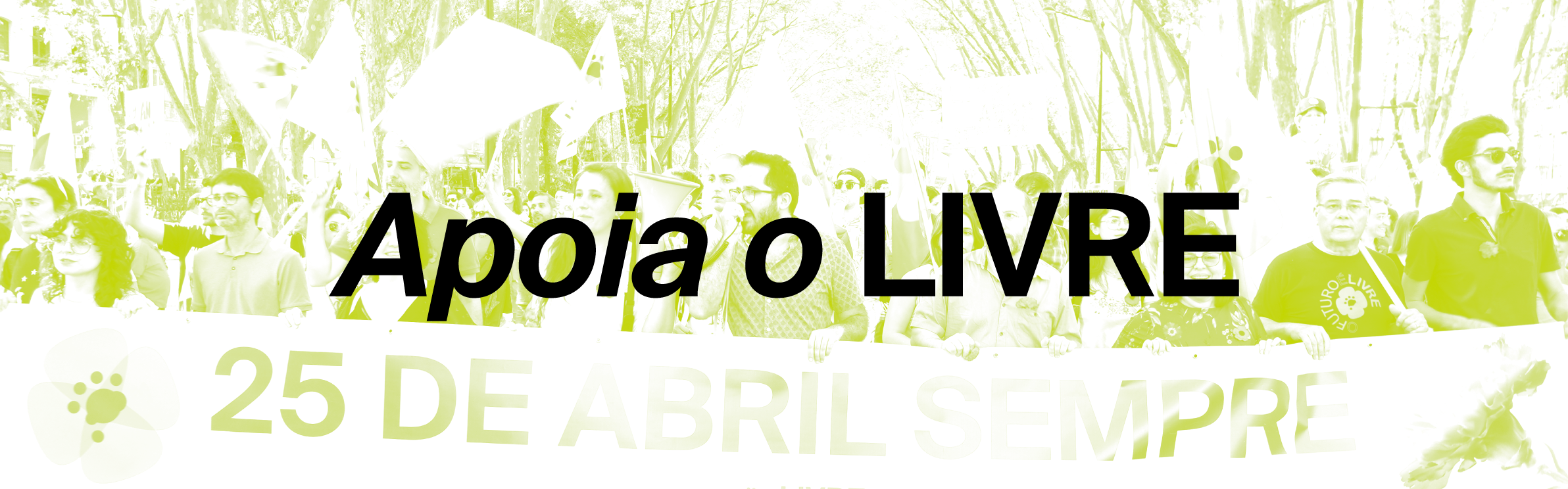 Uma mancha em duotone verde e branco de bandeiras do LIVRE a serem agitadas. No título lê-se “Apoia o LIVRE”, em preto.