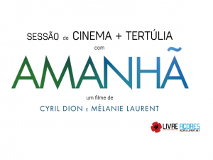 Cinema “Amanhã” + Tertúlia | 8 OUT | Ponta Delgada