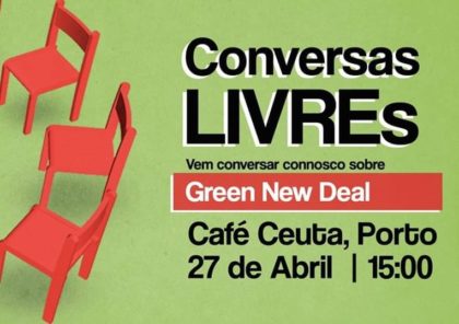 27 abril: Conversas LIVREs – Green New Deal, Porto