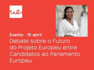 10 abril: Debate O Futuro do Projeto Europeu, Univ. Europeia, Lisboa