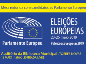 13 maio: Mesa Redonda com candidatos ao Parlamento Europeu, Torres Novas