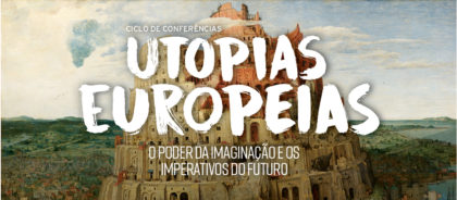 9 maio: Seminário Uma Nova Utopia Europeia, Porto