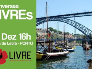 15 dezembro: Porto – Conversas LIVREs