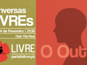 14 fevereiro – Vila Real: Conversas LIVREs – O outro