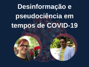 17 de abril – Desinformação e pseudociência em tempos de COVID-19