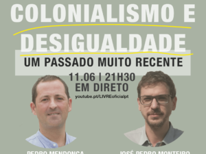 11 junho – Colonialismo e Desigualdade: um passado muito recente