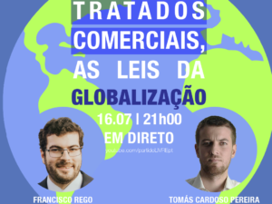 16 julho – Tratados Comerciais, as Leis da Globalização