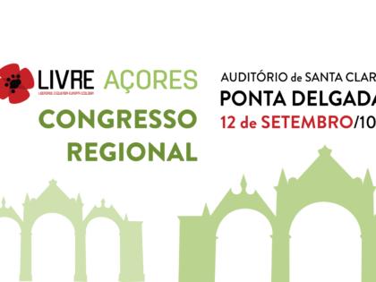 12 setembro – Congresso Regional LIVRE-Açores