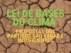 Lei de Bases do Clima: propostas dos partidos são vagas e insuficientes