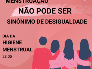 Menstruação não pode ser sinónimo de desigualdade