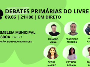 9 junho – Debate Primárias do LIVRE: Assembleia Municipal de Lisboa