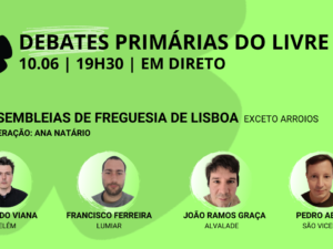 10 junho – Debate Primárias do LIVRE: Assembleias de Freguesia de Lisboa