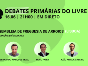 16 junho – Debate Primárias do LIVRE: Assembleia de Freguesia de Arroios