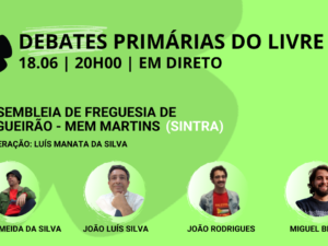 18 junho – Debate Primárias do LIVRE: Assembleia Freguesia Algueirão-Mem Martins