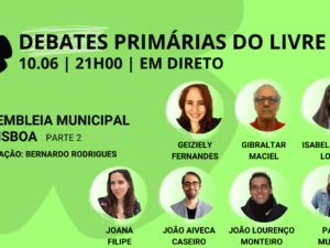 10 junho – Debate Primárias do LIVRE: Assembleia Municipal de Lisboa