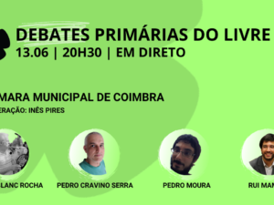 13 junho – Debate Primárias do LIVRE: Câmara Municipal de Coimbra