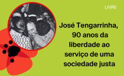 Saudação pelos 90 anos do nascimento de José Tengarrinha e pelo estudo e divulgação da sua atividade parlamentar