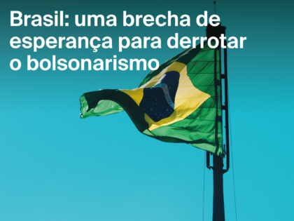 Brasil: uma brecha de esperança para derrotar o bolsonarismo