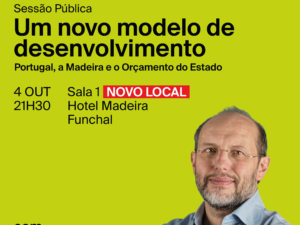 4 outubro – Sessão Pública “Um Novo Modelo de Desenvolvimento” no Funchal