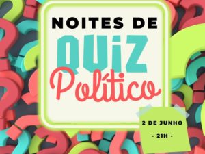 2 junho – Núcleo Lisboa: Noite de Quiz Político