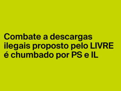 Leiria: Combate a descargas ilegais proposto pelo LIVRE é chumbado por PS e IL