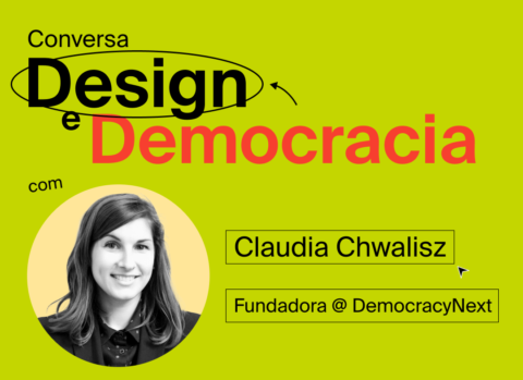 Conversa Design e Democracia com Claudia Chwalisz Fundadora do DemocracyNext