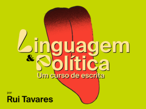 24 a 27 julho – Linguagem e Política: um curso de escrita