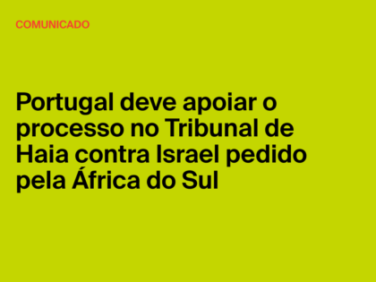 Portugal deve apoiar o processo no Tribunal de Haia contra Israel pedido pela África do Sul