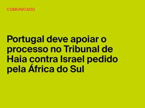 Comunicado Portugal deve apoiar o processo no Tribunal de Haia contra Israel pedido pela África do Sul