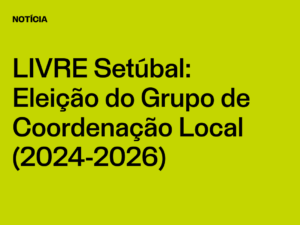 Núcleo Setúbal: Eleição do Grupo de Coordenação Local (2024-2026)