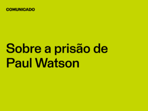 Sobre a prisão de Paul Watson