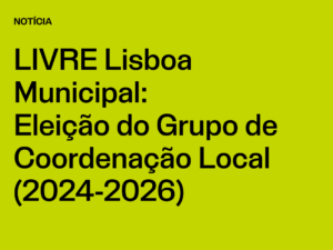 Núcleo Municipal Lisboa: Eleição do Grupo de Coordenação Local (2024-2026)