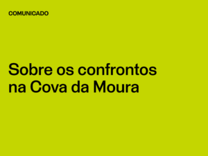 Sobre os confrontos na Cova da Moura