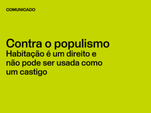 Contra o populismo — Habitação é um direito e não pode ser usada como um castigo