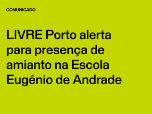 LIVRE Porto alerta para presença de amianto na Escola Eugénio de Andrade