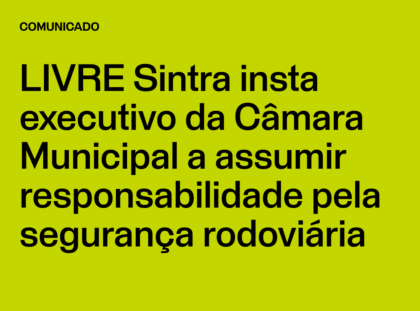 LIVRE Sintra insta executivo da Câmara Municipal a assumir responsabilidade pela segurança rodoviária