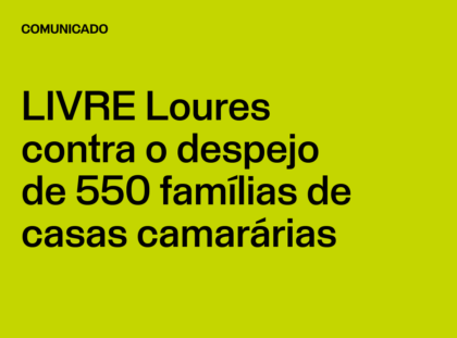 LIVRE Loures contra o despejo de 550 famílias de casas camarárias