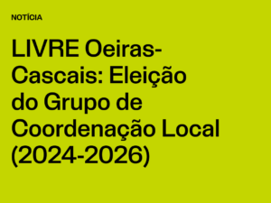 Núcleo Oeiras-Cascais: Eleição do Grupo de Coordenação Local (2024-2026)