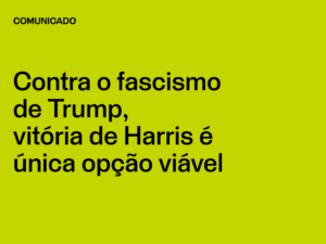 Contra o fascismo de Trump, vitória de Harris é única opção viável