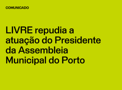 LIVRE repudia a atuação do Presidente da Assembleia Municipal do Porto