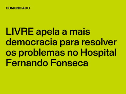 LIVRE apela a mais democracia para resolver os problemas no Hospital Fernando Fonseca