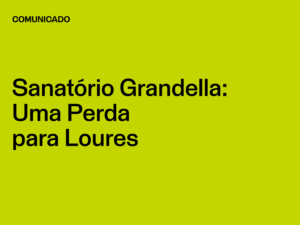 Sanatório Grandella: Uma Perda para Loures