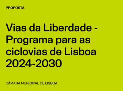 Lisboa: Proposta “Vias da Liberdade – Programa para as ciclovias de Lisboa 2024-2030”