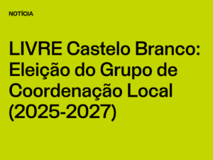 Núcleo Castelo Branco: Eleição do Grupo de Coordenação Local (2025-2027)