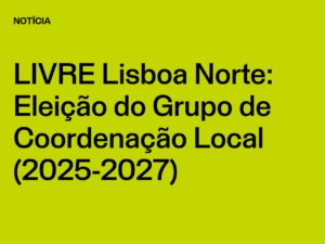 Núcleo Lisboa Norte: Eleição do Grupo de Coordenação Local (2025-2027)