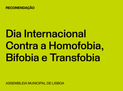 Lisboa: Recomendação Dia Internacional Contra a Homofobia, Bifobia e Transfobia