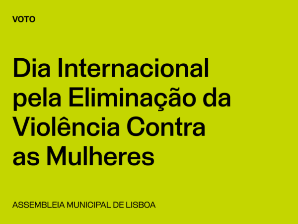 Lisboa: Voto de Saudação Dia Internacional pela Eliminação da Violência Contra as Mulheres