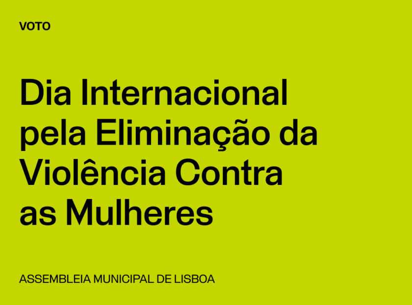 Lisboa: Voto de Saudação Dia Internacional pela Eliminação da Violência Contra as Mulheres