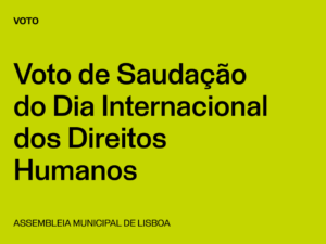 Lisboa: Voto de Saudação do Dia Internacional dos Direitos Humanos