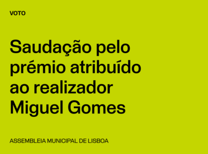 Lisboa: Voto de Saudação pelo prémio atribuído ao realizador Miguel Gomes